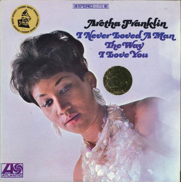 Pochette de l'album I Never Loved A Man The Way I Love You