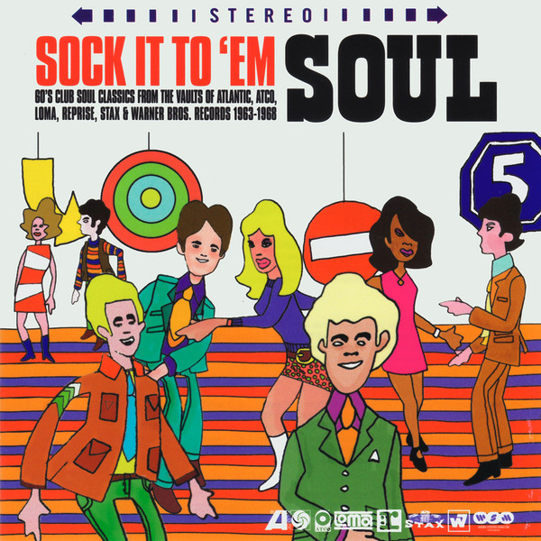 Image de l'album Sock It To 'Em Soul (60's Club Classics From The Vaults Of Atlantic, Atco, Loma, Reprise, Stax & Warner Bros. Records 1963-1968)
