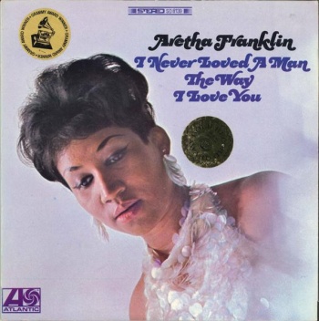 Pochette de I Never Loved A Man The Way I Love You