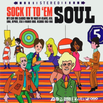 Pochette de Sock It To 'Em Soul (60's Club Classics From The Vaults Of Atlantic, Atco, Loma, Reprise, Stax & Warner Bros. Records 1963-1968)